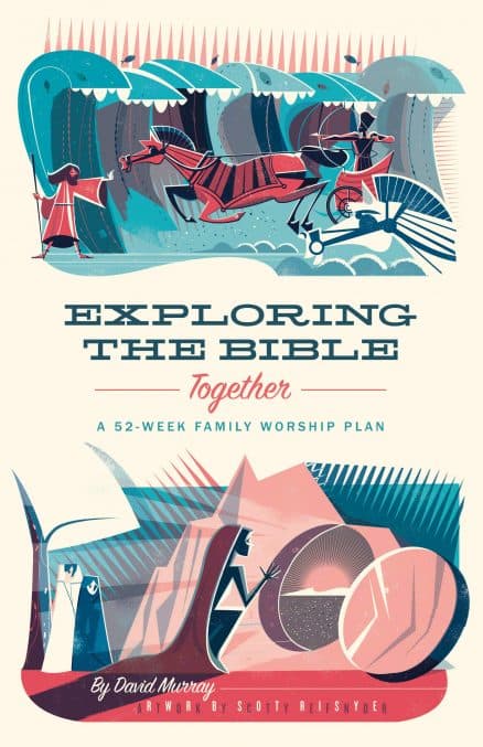 Cover of Exploring the Bible Together: A 52-Week Family Worship Plan