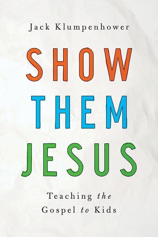 Show Them Jesus by Jack Klumpenhower